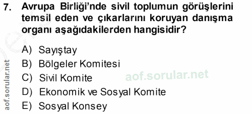 7. soru: Avrupa Birliği'nde sivil toplumun görüşlerini temsil eden ve çıkarlarını koruyan danışma organı aşağıdakilerden hangi…