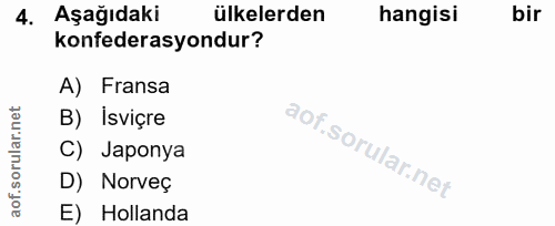 4. soru: Aşağıdaki ülkelerden hangisi bir konfederasyondur? A) Fransa rular.net B) İsviçre C) Japonya D) Norveç ao E) Hollanda