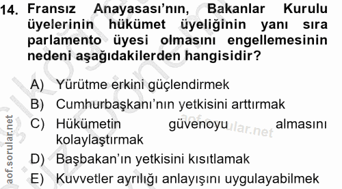 14. soru: Fransız Anayasası'nın, Bakanlar Kurulu üyelerinin hükümet üyeliğinin yanı sıra parlamento üyesi olmasını engellemesin…
