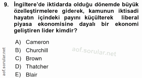 9. soru: Ingiltere'de iktidarda olduğu dönemde büyük özelleştirmelere giderek, kamunun iktisadi hayatın içindeki payını küçült…