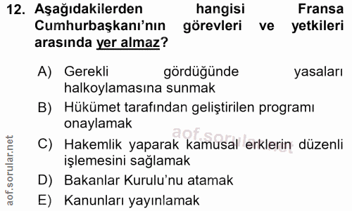 12. soru: Aşağıdakilerden hangisi Fransa Cumhurbaşkanı'nın görevleri ve yetkileri arasında yer almaz? A) Gerekli gördüğünde yas…