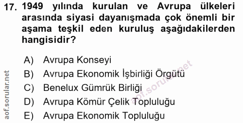 17. soru: 1949 yılında kurulan ve Avrupa ülkeleri arasında siyasi dayanışmada çok önemli bir aşama teşkil eden kuruluş aşağıdak…