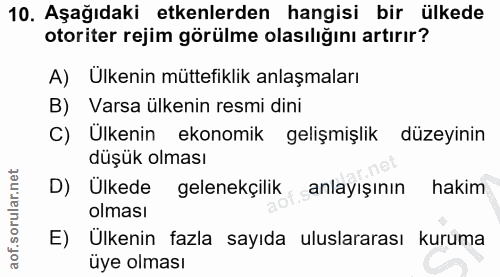 10. soru: Aşağıdaki etkenlerden hangisi bir ülkede otoriter rejim görülme olasılığını artırır? A) Ülkenin müttefiklik anlaşmala…