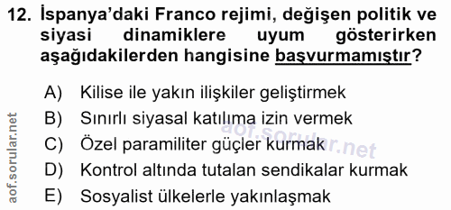 12. soru: Ispanya'daki Franco rejimi, değişen politik ve siyasi dinamiklere uyum gösterirken aşağıdakilerden hangisine başvurma…