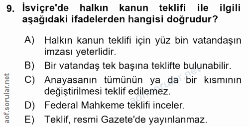 9. soru: Isviçre'de halkın kanun teklifi ile ilgili aşağıdaki ifadelerden hangisi doğrudur? A) Halkın kanun teklifi için yüz b…