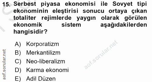 15. soru: Serbest piyasa ekonomisi ile Sovyet tipi ekonominin eleştirisi sonucu ortaya çıkan totaliter rejimlerde yaygın olarak…