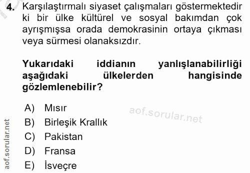 4. soru: Karşılaştırmalı siyaset çalışmaları göstermektedir ki bir ülke kültürel ve sosyal bakımdan çok ayrışmışsa orada demok…