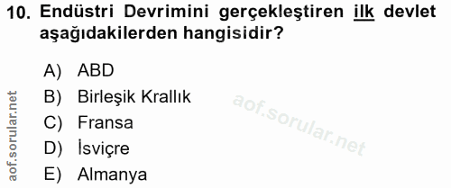 10. soru: Endüstri Devrimini gerçekleştiren ilk devlet aşağıdakilerden hangisidir? A) ABD B) Birleşik Krallık C) Fransa D) Isvi…