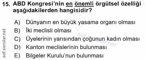 15. soru: ABD Kongresi'nin en önemli örgütsel özelliği aşağıdakilerden hangisidir? A) Dünyanın en büyük yasama organı olması B)…