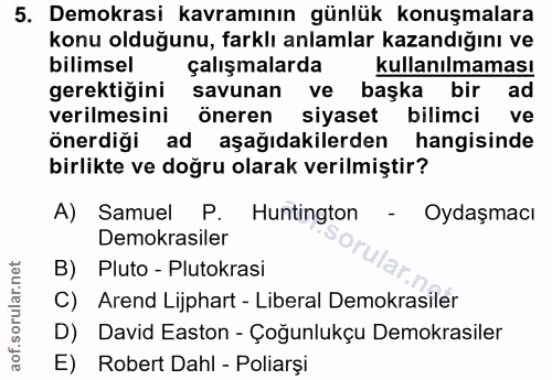 5. soru: Demokrasi kavramının günlük konuşmalara konu olduğunu, farklı anlamlar kazandığını ve bilimsel çalışmalarda kullanılm…