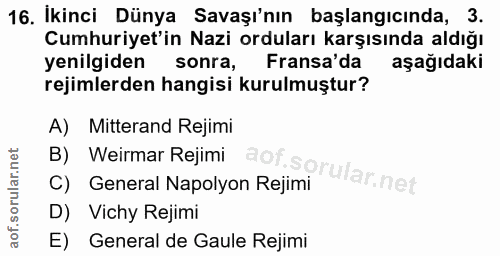 16. soru: Ikinci Dünya Savaşı'nın başlangıcında, 3. Cumhuriyet'in Nazi orduları karşısında aldığı yenilgiden sonra, Fransa'da a…