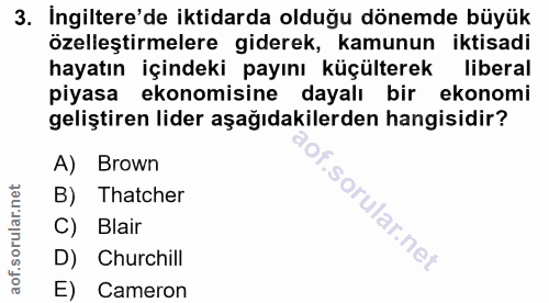 3. soru: Ingiltere'de iktidarda olduğu dönemde büyük özelleştirmelere giderek, kamunun iktisadi hayatın içindeki payını küçült…