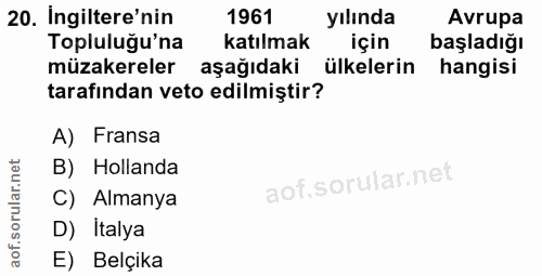 20. soru: Ingiltere'nin 1961 yılında Avrupa Topluluğu'na katılmak için başladığı müzakereler aşağıdaki ülkelerin hangisi tarafı…