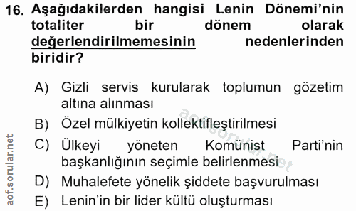 16. soru: Aşağıdakilerden hangisi Lenin Dönemi'nin totaliter bir dönem olarak değerlendirilmemesinin nedenlerinden biridir? A)…