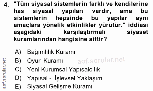 4. soru: "Tüm siyasal sistemlerin farklı ve kendilerine has siyasal yapıları vardır, ama bu sistemlerin hepsinde bu yapılar ay…