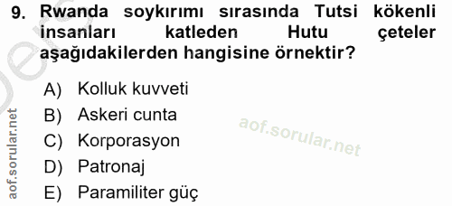 9. soru: Rwanda soykırımı sırasında Tutsi kökenli insanları katleden Hutu çeteler aşağıdakilerden hangisine örnektir? A) Kollu…