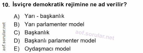 10. soru: İsviçre demokratik rejimine ne ad verilir? A) Yarı - başkanlık B) Yarı parlamenter model C) Başkanlık D) Başkanlı par…