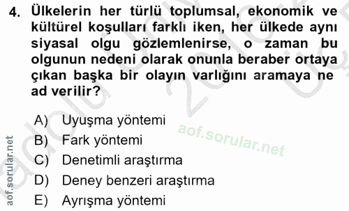 4. soru: Ulkelerin her türlü toplumsal, ekonomik ve kültürel koşulları farklı iken, her ülkede aynı siyasal olgu gözlemlenirse…