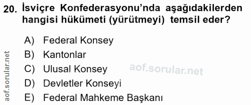 20. soru: İsviçre Konfederasyonu'nda aşağıdakilerden hangisi hükümeti (yürütmeyi) temsil eder? A) Federal Konsey B) Kantonlar C…