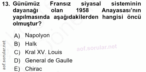 13. soru: Günümüz Fransız siyasal sisteminin dayanağı olan 1958 Anayasası'nın yapılmasında aşağıdakilerden hangisi öncü olmuştu…