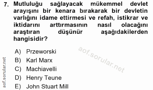 7. soru: Mutluluğu sağlayacak mükemmel devlet arayışını bir kenara bırakarak bir devletin varlığını idame ettirmesi ve refah,…