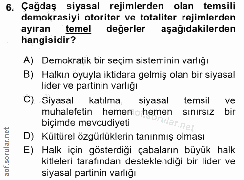 6. soru: Çağdaş siyasal rejimlerden olan temsili demokrasiyi otoriter ve totaliter rejimlerden ayıran temel değerler aşağıdaki…
