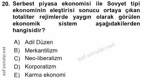 20. soru: Serbest piyasa ekonomisi ile Sovyet tipi ekonominin eleştirisi sonucu ortaya çıkan totaliter rejimlerde yaygın olarak…