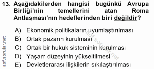 13. soru: Aşağıdakilerden hangisi bugünkü Avrupa Birliği'nin temellerini atan Roma Antlaşması'nın hedeflerinden biri değildir?…