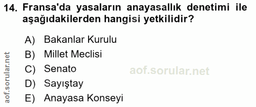 14. soru: Fransa'da yasaların anayasallık denetimi ile aşağıdakilerden hangisi yetkilidir? A) Bakanlar Kurulu B) Millet Meclisi…