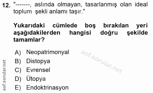 12. soru: "., aslında olmayan, tasarlanmış olan ideal toplum şekli anlamı taşır." Yukarıdaki cümlede boş bırakılan yeri aşağıda…
