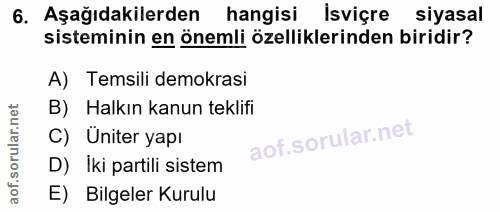 6. soru: Aşağıdakilerden hangisi İsviçre siyasal sisteminin en önemli özelliklerinden biridir? A) Temsili demokrasi B) Halkın…
