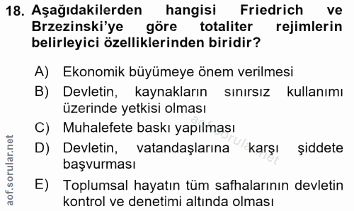 18. soru: Aşağıdakilerden hangisi Friedrich ve Brzezinski'ye göre totaliter rejimlerin belirleyici özelliklerinden biridir? A)…
