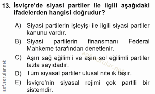 13. soru: İsviçre'de siyasi partiler ile ilgili aşağıdaki ifadelerden hangisi doğrudur? A) Siyasi partilerin işleyişi ile ilgil…