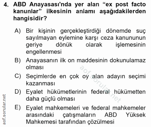 4. soru: ABD Anayasası'nda yer alan "ex post facto kanunlar" ilkesinin anlamı aşağıdakilerden hangisidir? A) Bir kişinin gerçe…