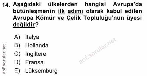 14. soru: Aşağıdaki ülkelerden hangisi Avrupa'da bütünleşmenin ilk adımı olarak kabul edilen Avrupa Kömür ve Çelik Topluluğu'nu…