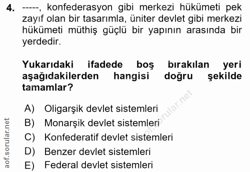 4. soru: --, konfederasyon gibi merkezi hükümeti pek zayıf olan bir tasarımla, üniter devlet gibi merkezi hükümeti müthiş güçl…