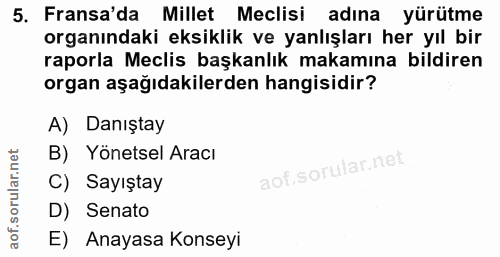5. soru: Fransa'da Millet Meclisi adına yürütme organındaki eksiklik ve yanlışları her yıl bir raporla Meclis başkanlık makamı…