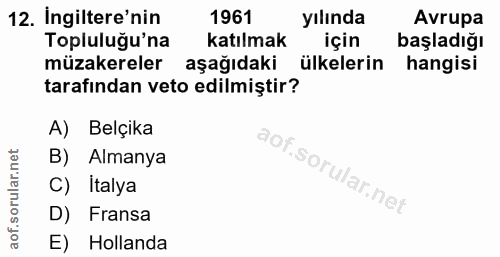 12. soru: İngiltere'nin 1961 yılında Avrupa Topluluğu'na katılmak için başladığı müzakereler aşağıdaki ülkelerin hangisi tarafı…