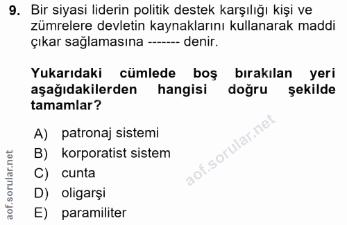 9. soru: Bir siyasi liderin politik destek karşılığı kişi ve zümrelere devletin kaynaklarını kullanarak maddi çıkar sağlamasın…
