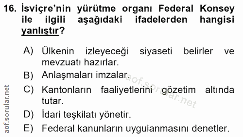 16. soru: İsviçre'nin yürütme organı Federal Konsey ile ilgili aşağıdaki ifadelerden hangisi yanlıştır? A) Ülkenin izleyeceği s…