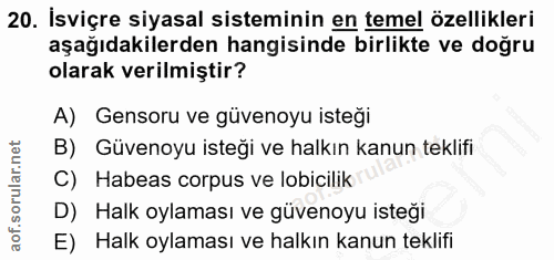 20. soru: İsviçre siyasal sisteminin en temel özellikleri aşağıdakilerden hangisinde birlikte ve doğru olarak verilmiştir? A) G…