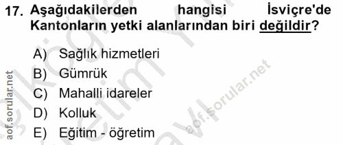 17. soru: Aşağıdakilerden hangisi Isviçre'de Kantonların yetki alanlarından biri değildir? A) Sağlık hizmetleri B) Gümrük C) Ma…