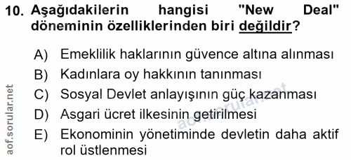 10. soru: Aşağıdakilerin hangisi "New Deal" döneminin özelliklerinden biri değildir? A) Emeklilik haklarının güvence altına alı…