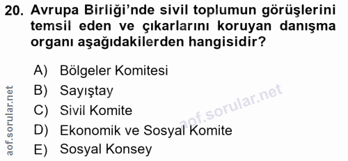 20. soru: Avrupa Birliği'nde sivil toplumun görüşlerini temsil eden ve çıkarlarını koruyan danışma organı aşağıdakilerden hangi…