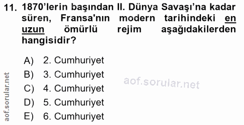 11. soru: 1870'lerin başından II. Dünya Savaşı'na kadar süren, Fransa'nın modern tarihindeki en uzun ömürlü rejim aşağıdakilerd…