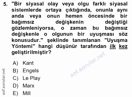5. soru: "Bir siyasal olay veya olgu farklı siyasal sistemlerde ortaya çıktığında, onunla aynı anda veya onun hemen öncesinde…