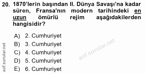 20. soru: 1870'lerin başından II. Dünya Savaşı'na kadar süren, Fransa'nın modern tarihindeki en uzun ömürlü rejim aşağıdakilerd…