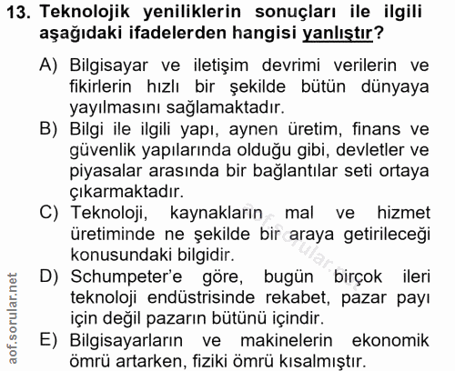 13. soru: Teknolojik yeniliklerin sonuçları ile ilgili aşağıdaki ifadelerden hangisi yanlıştır? A) Bilgisayar ve iletişim devri…