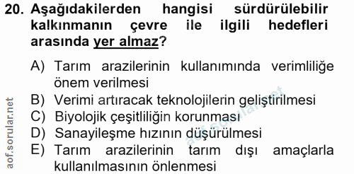 20. soru: Aşağıdakilerden hangisi sürdürülebilir kalkınmanın çevre ile ilgili hedefleri arasında yer almaz? A) Tarım arazilerin…
