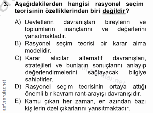 3. soru: Aşağıdakilerden hangisi rasyonel seçim teorisinin özelliklerinden biri değildir? A) Devletlerin davranışları bireyler…